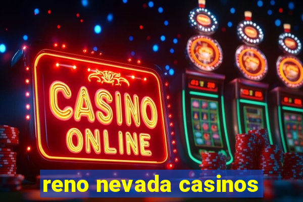 reno nevada casinos