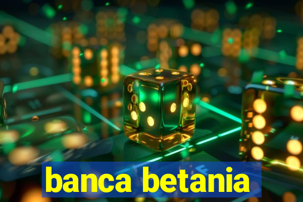 banca betania