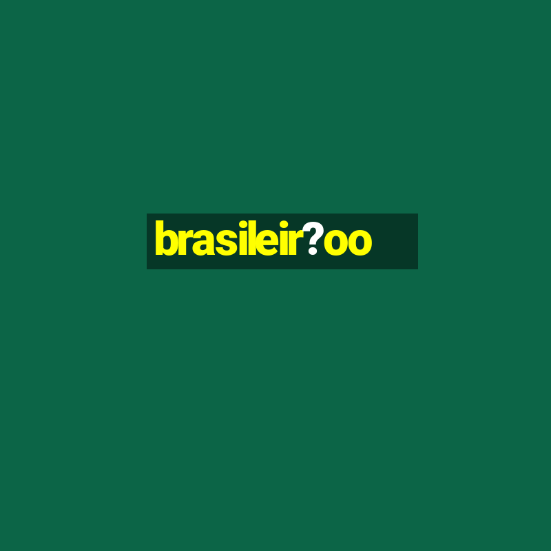 brasileir?oo