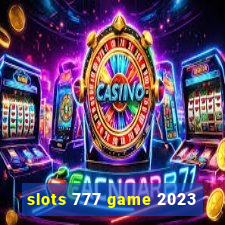 slots 777 game 2023