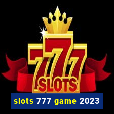 slots 777 game 2023