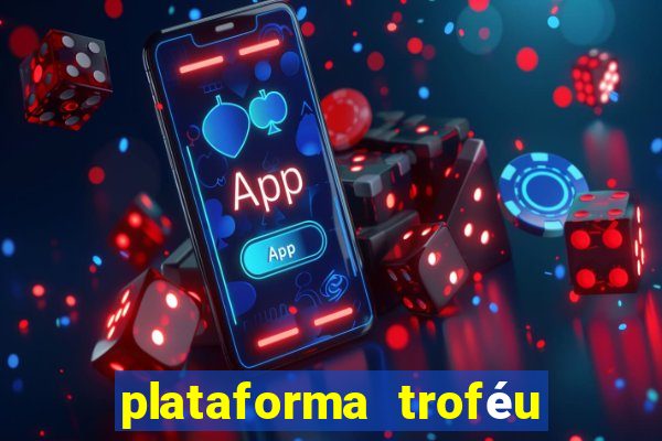 plataforma troféu bet é confiável