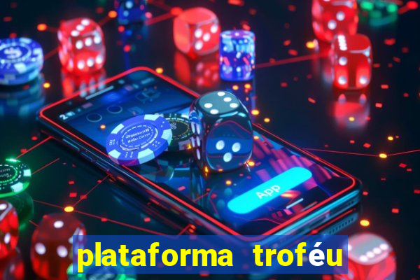 plataforma troféu bet é confiável