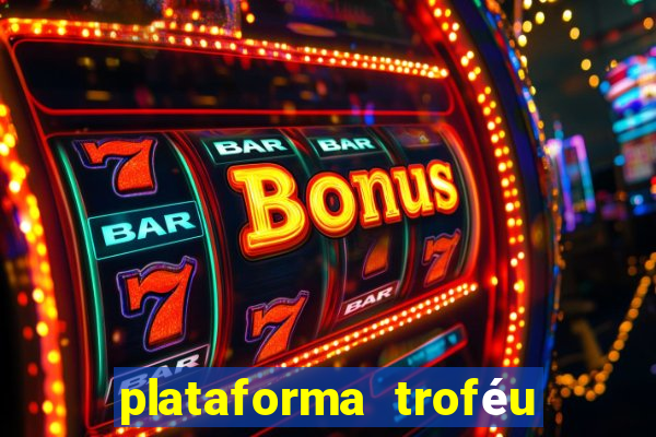 plataforma troféu bet é confiável