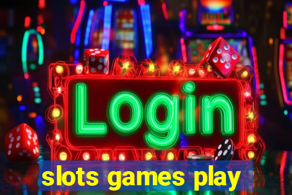 slots games play