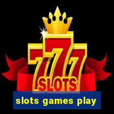 slots games play