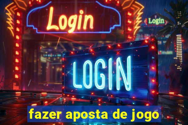 fazer aposta de jogo