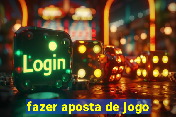 fazer aposta de jogo