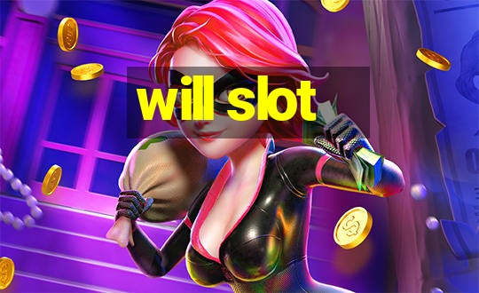 will slot