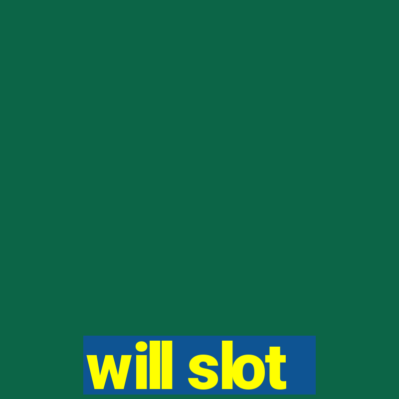 will slot