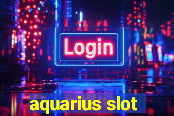 aquarius slot