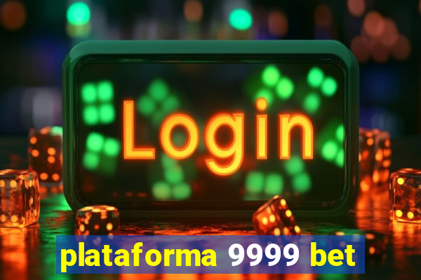 plataforma 9999 bet