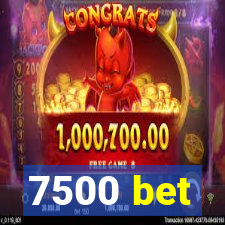 7500 bet