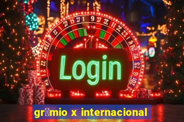 gr锚mio x internacional