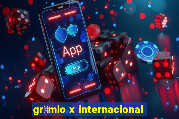 gr锚mio x internacional