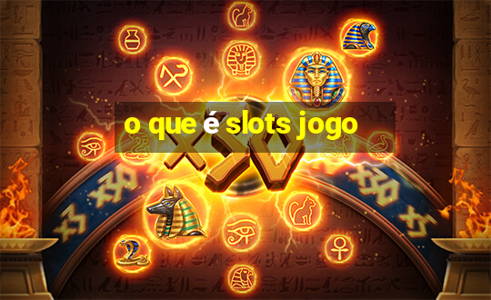 o que é slots jogo