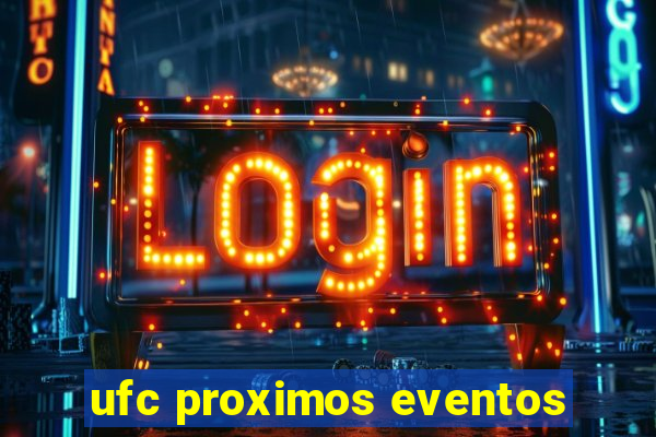 ufc proximos eventos