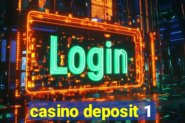 casino deposit 1