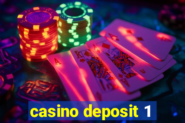 casino deposit 1