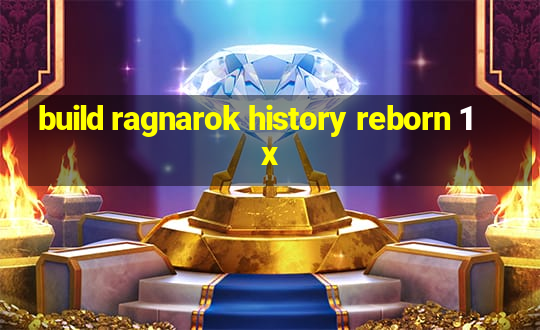 build ragnarok history reborn 1x