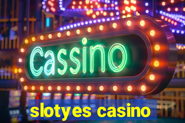 slotyes casino