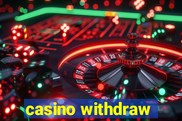 casino withdraw