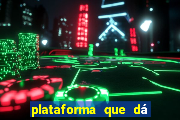 plataforma que dá b?nus para você jogar