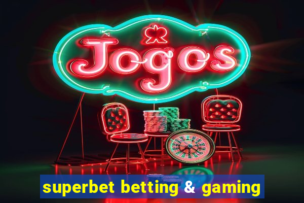 superbet betting & gaming