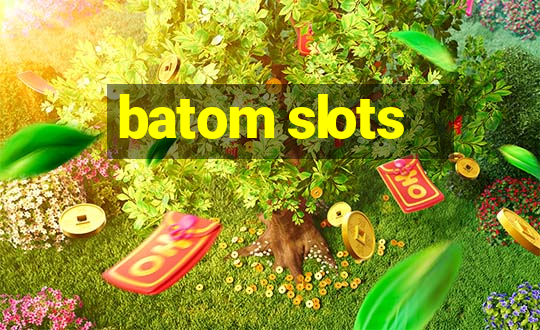 batom slots