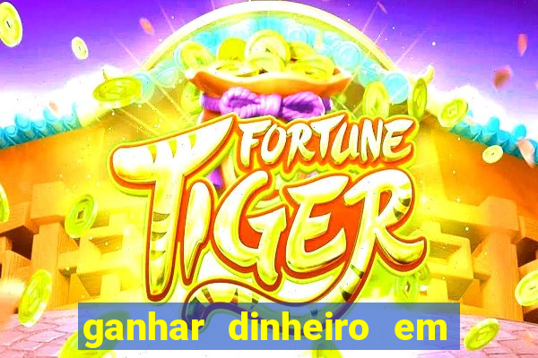 ganhar dinheiro em jogos online