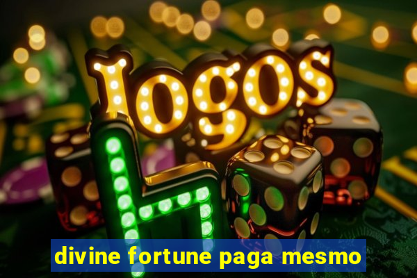 divine fortune paga mesmo