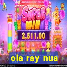 ola ray nua