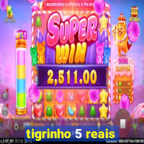 tigrinho 5 reais