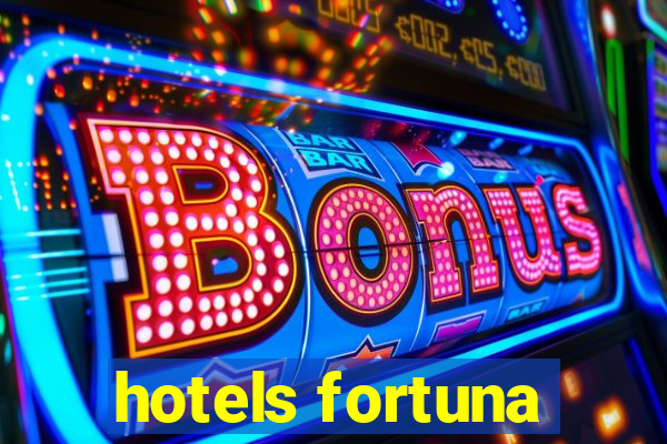 hotels fortuna