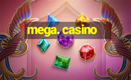 mega. casino