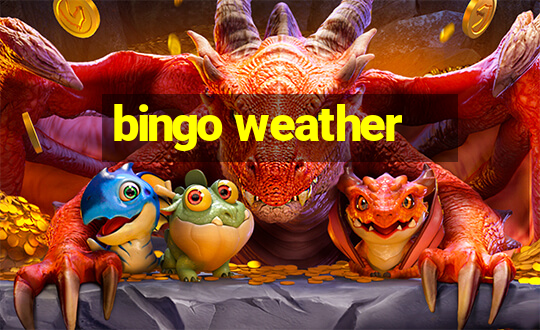 bingo weather