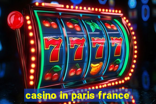 casino in paris france