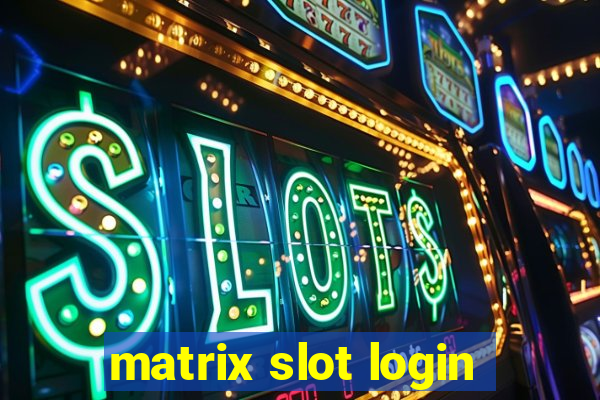 matrix slot login