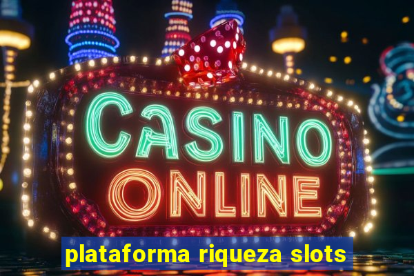 plataforma riqueza slots