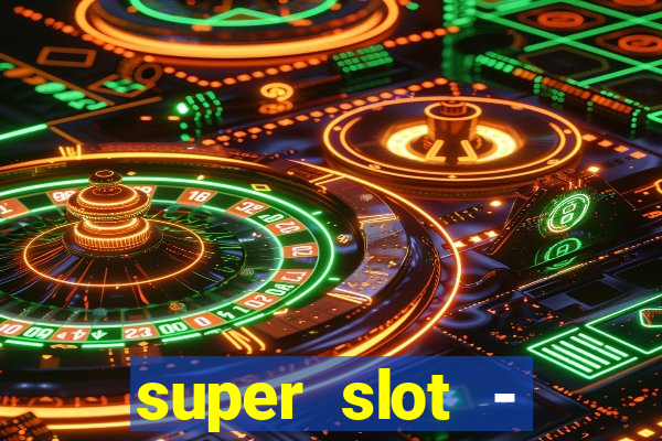 super slot - casino games