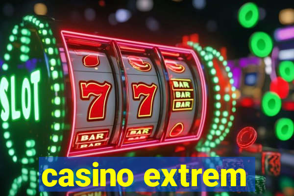 casino extrem