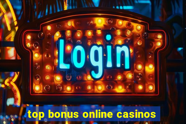 top bonus online casinos