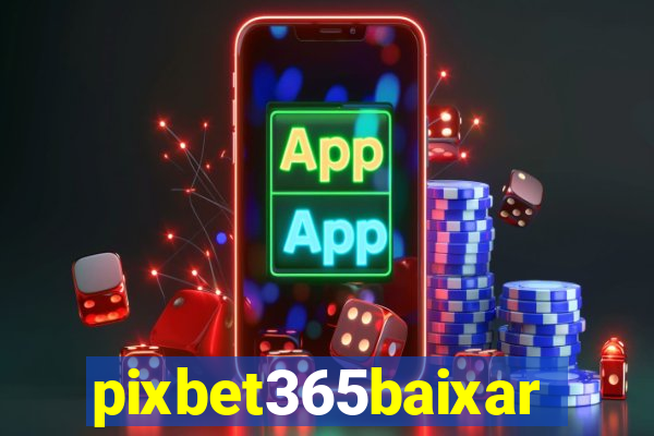 pixbet365baixar