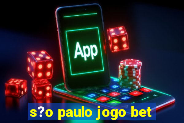 s?o paulo jogo bet