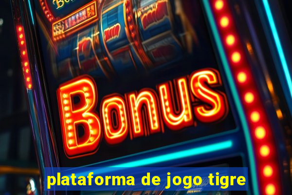 plataforma de jogo tigre