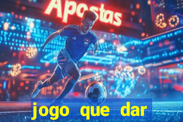 jogo que dar dinheiro de verdade