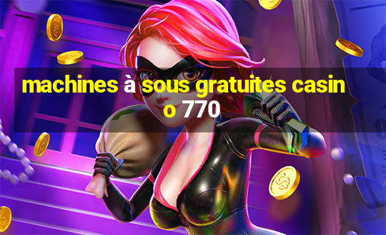 machines à sous gratuites casino 770