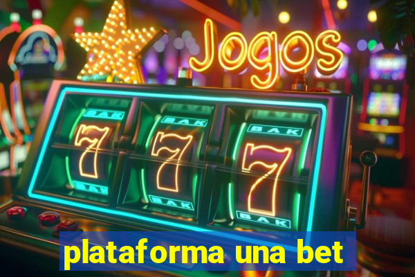 plataforma una bet