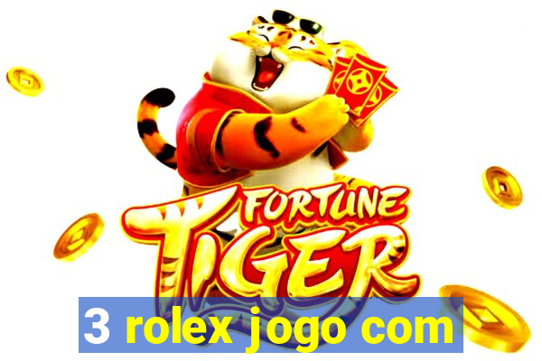 3 rolex jogo com