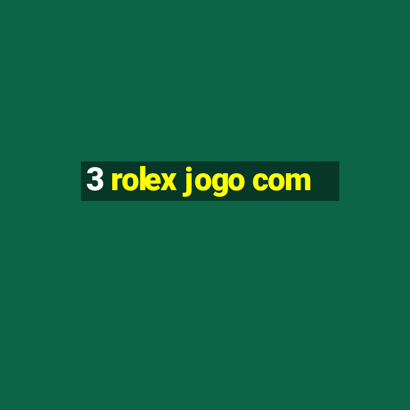 3 rolex jogo com